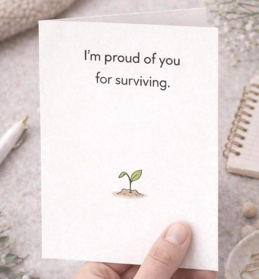 Im Proud of You for Surviving Card